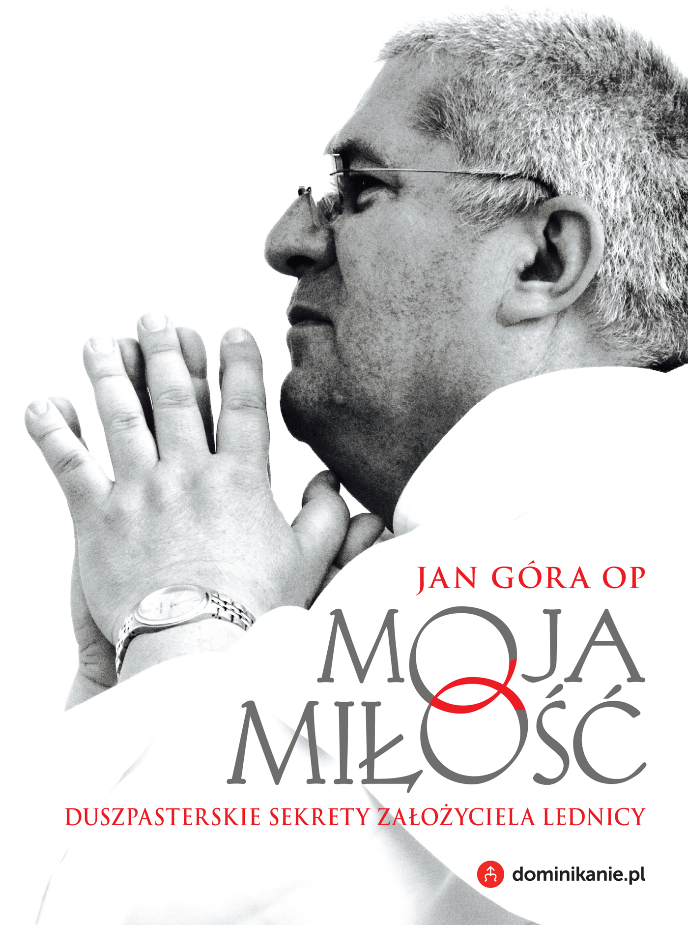 Tytuł: Moja miłość. Duszpasterskie sekrety założyciela Lednicy
Autor: Jan Góra OP
Wydawnictwo: W drodze
Formaty: EPUB, PDF, MOBI