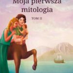 Tytuł: Moja pierwsza mitologia. Tom 2
Autor: Katarzyna Marciniak
Wydawnictwo: Wydawnictwo Naukowe PWN
Formaty: EPUB, MOBI