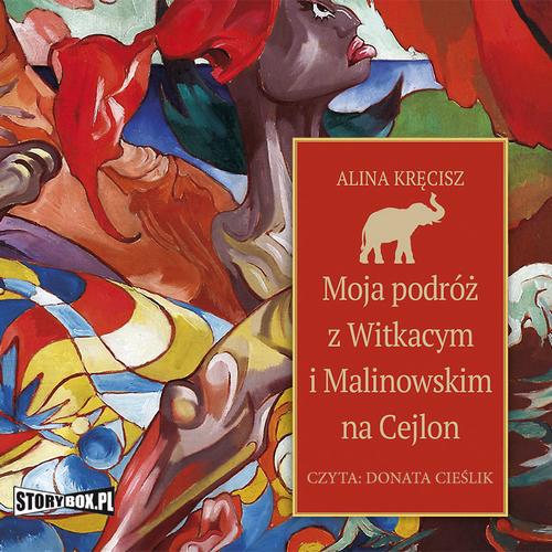 Tytuł: Moja podróż z Witkacym i Malinowskim na Cejlon
Autor: Alina Kręcisz
Wydawnictwo: Storybox
Formaty: MP3
