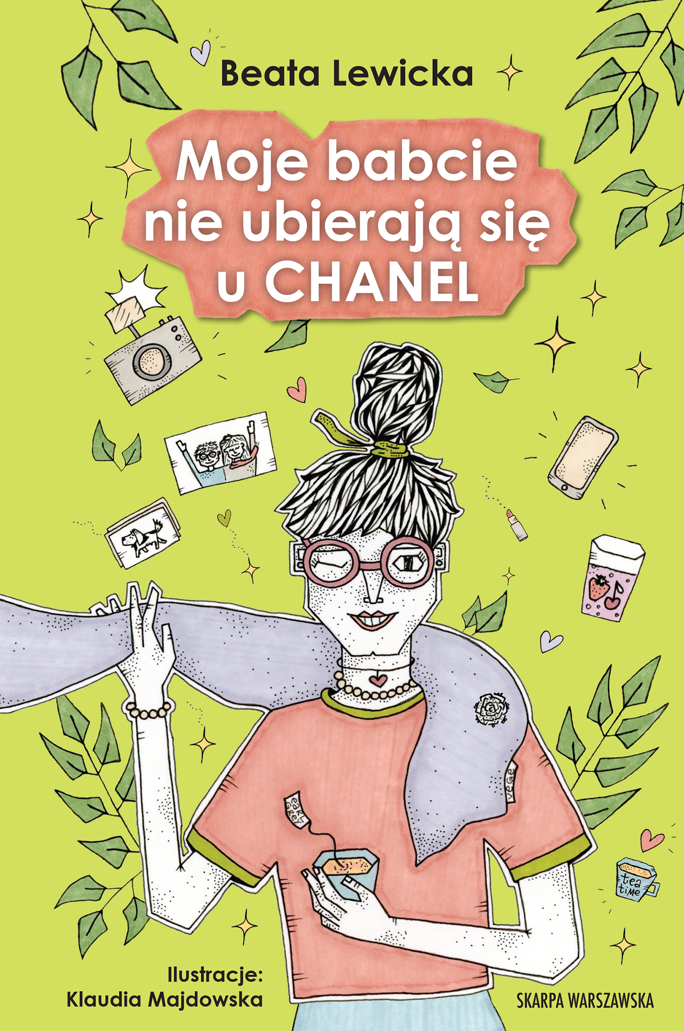 Tytuł: Moje babcie nie ubierają się u CHANEL
Autor: Beata Lewicka
Wydawnictwo: Skarpa Warszawska
Formaty: EPUB, MOBI