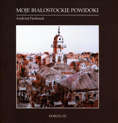 Moje białostockie powidoki — okładka e-booka