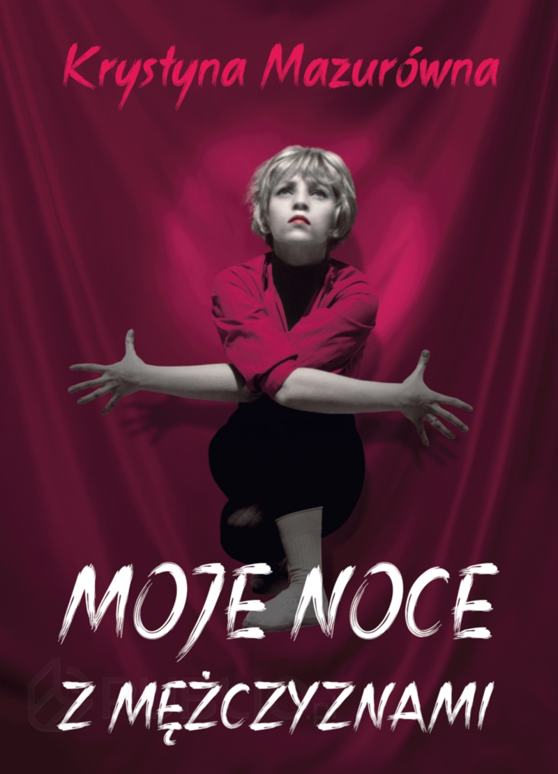 Tytuł: Moje noce z mężczyznami
Autor: Krystyna Mazurówna
Wydawnictwo: Wydawnictwo Agora
Formaty: EPUB, MOBI