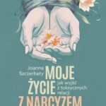 Tytuł: Moje życie z narcyzem
Autor: Joanna Szczerbaty
Wydawnictwo: Mando Inside
Formaty: MOBI, EPUB