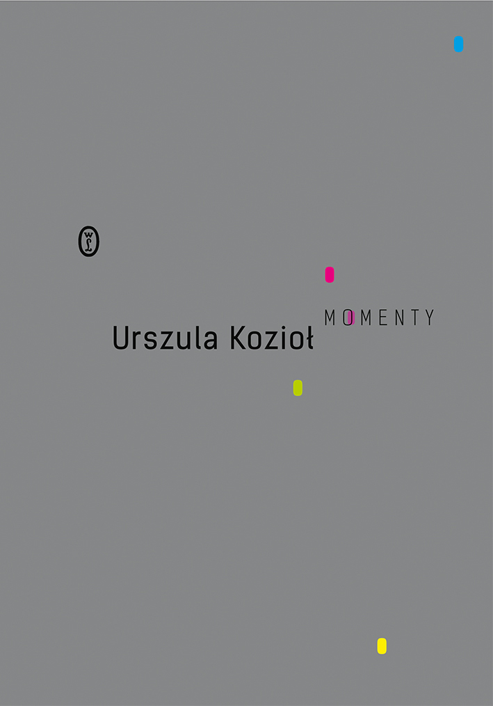 Tytuł: Momenty
Autor: Urszula Kozioł
Wydawnictwo: Wydawnictwo Literackie
Formaty: EPUB, MOBI