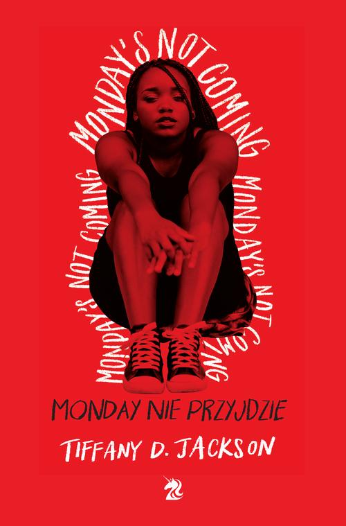 Tytuł: Monday nie przyjdzie
Autor: Tiffany D. Jackson
Wydawnictwo: We need YA
Formaty: EPUB, MOBI