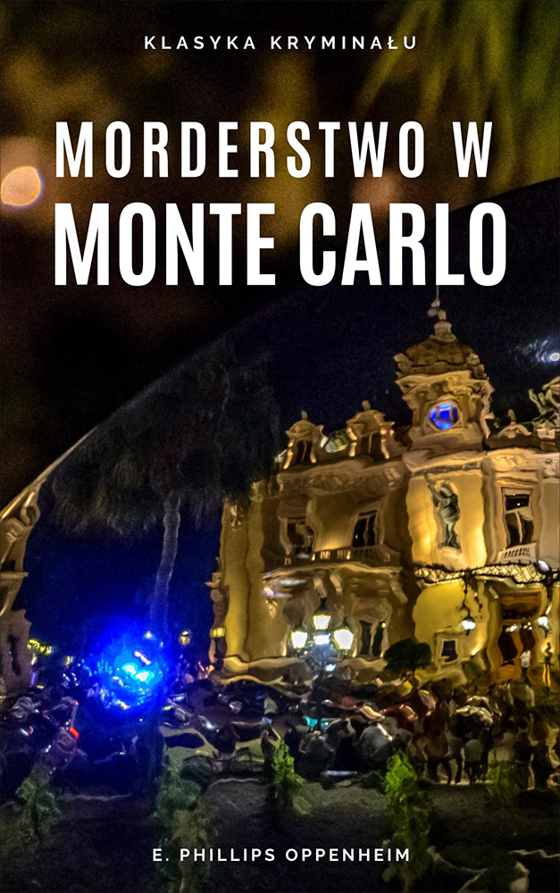 Tytuł: Morderstwo w Monte Carlo
Autor: E. Phillips Oppenheim
Wydawnictwo: Miasto Książek
Formaty: EPUB, MOBI