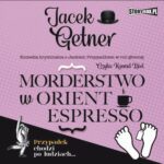Tytuł: Morderstwo w Orient Espresso
Autor: Jacek Getner
Wydawnictwo: Storybox
Formaty: MP3