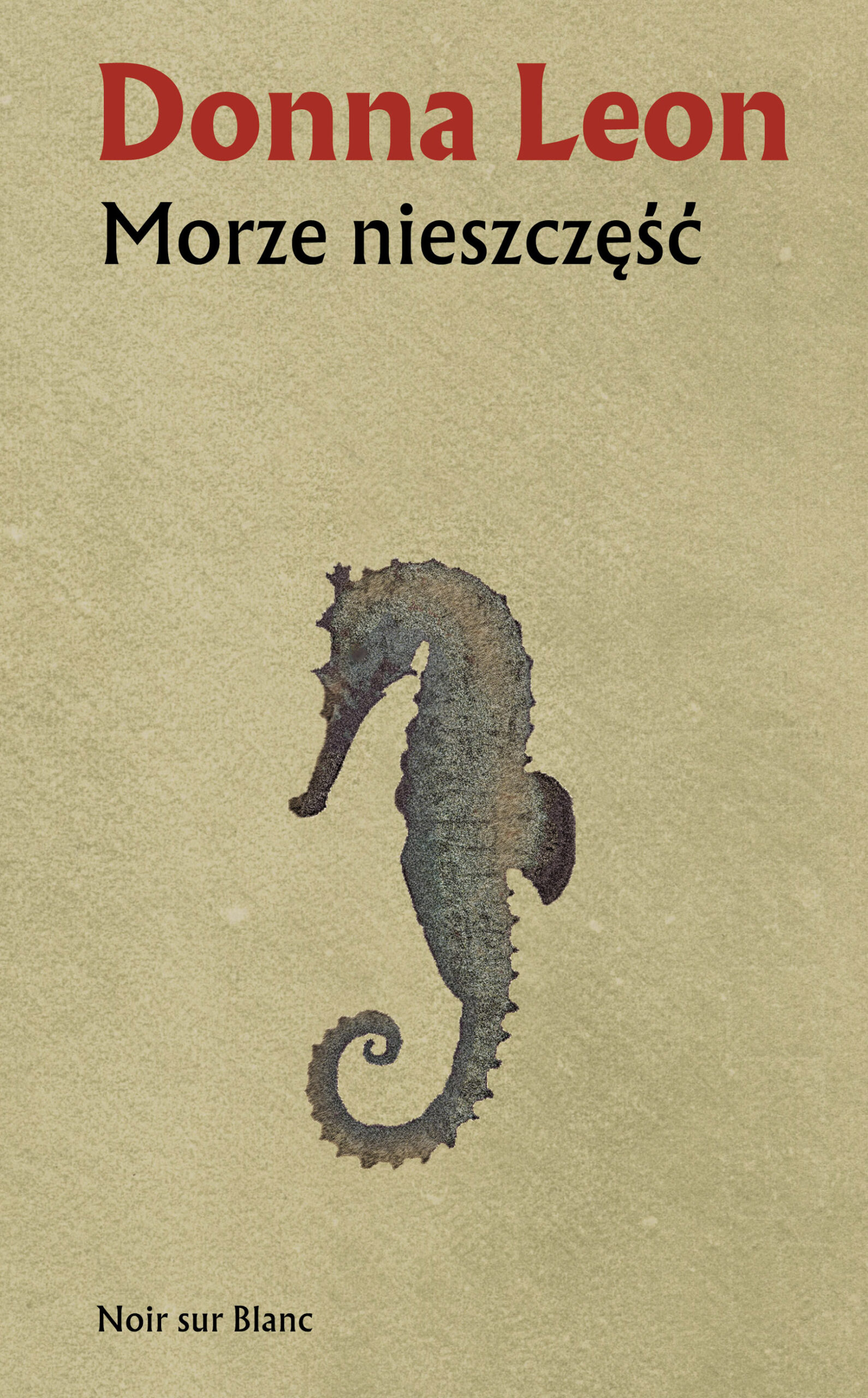 Tytuł: Morze nieszczęść
Autor: Donna Leon
Wydawnictwo: Noir sur Blanc
Formaty: EPUB, MOBI