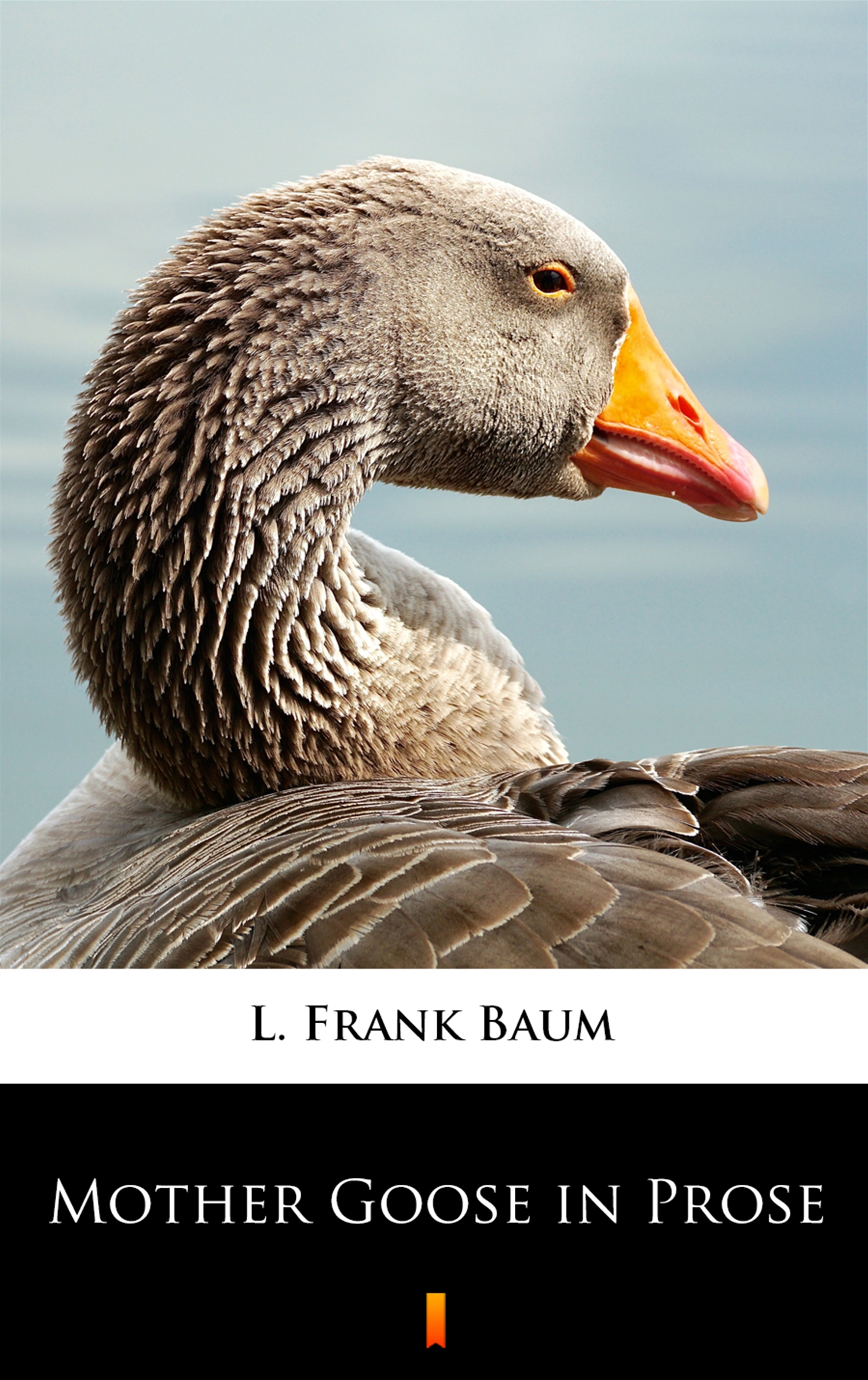 Tytuł: Mother Goose in Prose
Autor: L. Frank Baum
Wydawnictwo: KtoCzyta.pl
Formaty: EPUB, MOBI