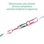 Tytuł: Motywowanie jako element procesu zarządzania zasobami ludzkimi w organizacji
Autor: Grażyna Gajdek
Wydawnictwo: Wydawnictwo Uniwersytetu Rzeszowskiego
Formaty: PDF