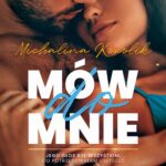 Tytuł: Mów do mnie
Autor: Michalina Kowolik
Wydawnictwo: JakBook
Formaty: MOBI, EPUB