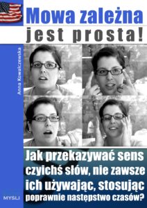 Mowa zależna jest prosta!. Jak przekazywać sens czyichś słów, nie zawsze ich używając, stosując poprawnie następstwo czasów? — okładka e-booka