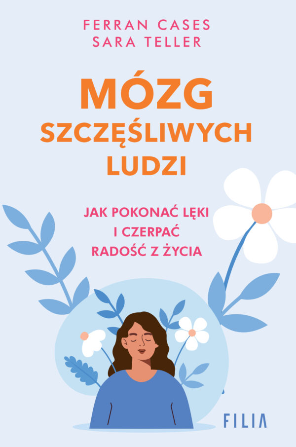 Mózg szczęśliwych ludzi. Jak pokonać lęki i czerpać radość z życia — okładka