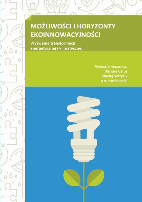 Tytuł: MOŻLIWOŚCI I HORYZONTY EKOINNOWACYJNOŚCI. Wyzwania transformacji energetycznej i klimatycznej
Autor: redakcja naukowa, Dariusz Całus, Maciej Sołtysik, Artur Michalski
Wydawnictwo: Spatium
Formaty: PDF