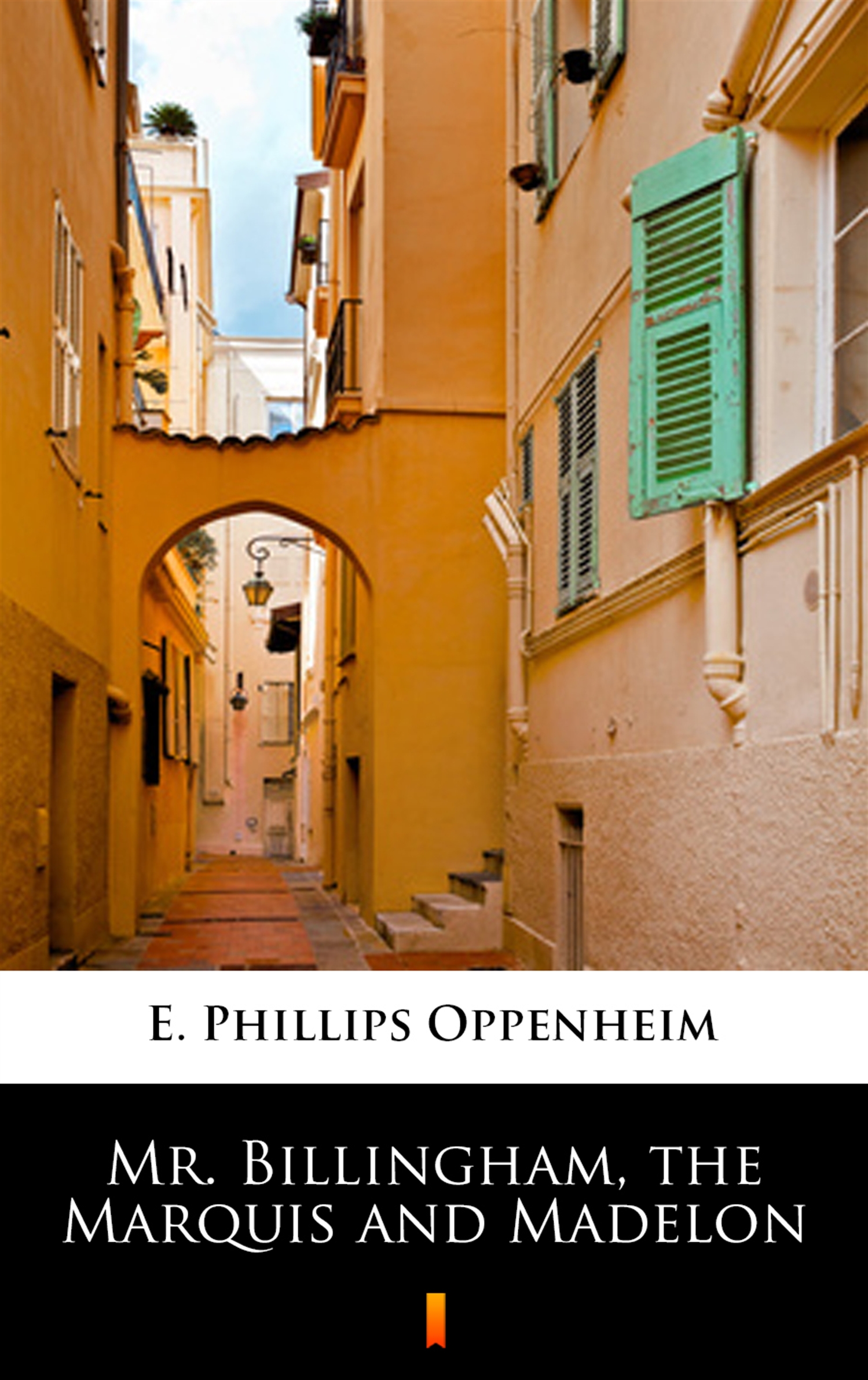 Tytuł: Mr. Billingham, the Marquis and Madelon
Autor: E. Phillips Oppenheim
Wydawnictwo: KtoCzyta.pl
Formaty: EPUB, MOBI