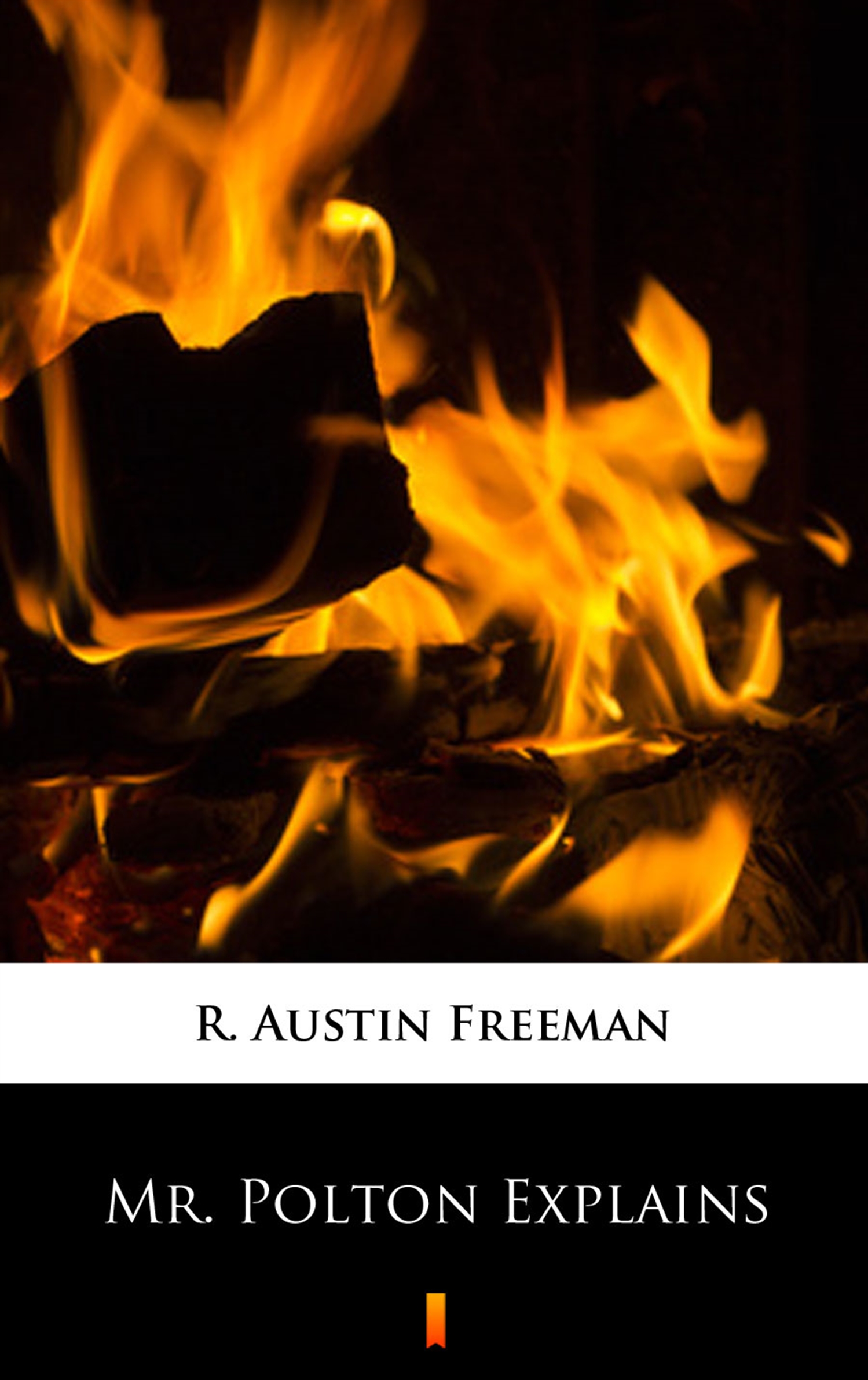 Tytuł: Mr. Polton Explains
Autor: R. Austin Freeman
Wydawnictwo: KtoCzyta.pl
Formaty: EPUB, MOBI