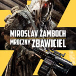 Tytuł: Mroczny Zbawiciel
Autor: Miroslav Žamboch
Wydawnictwo: Fabryka Słów
Formaty: EPUB, MOBI