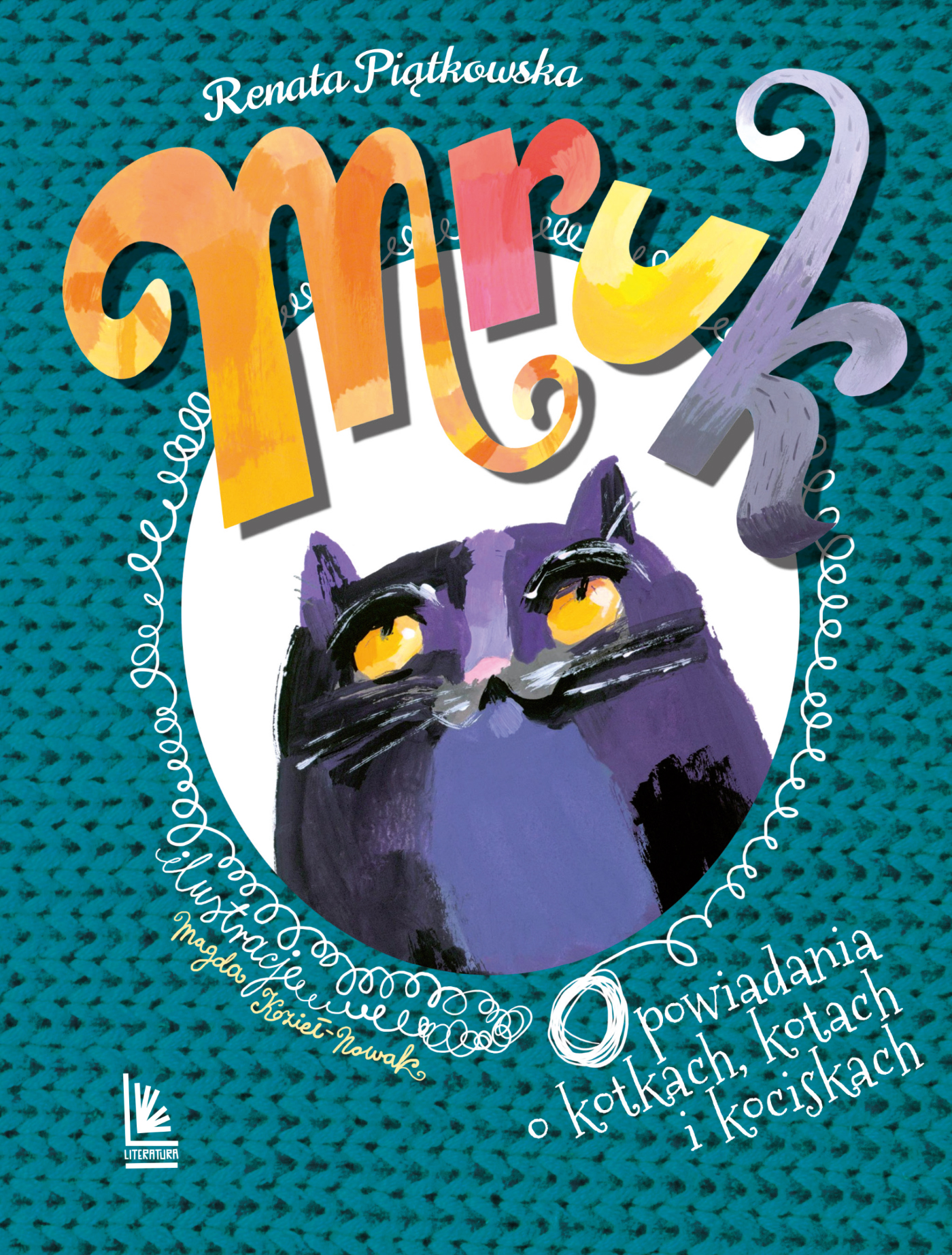 Tytuł: Mruk, opowiadania o kotkach, kotach i kociskach
Autor: Renata Piątkowska
Wydawnictwo: Literatura
Formaty: EPUB, MOBI