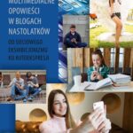 Tytuł: Multimedialne opowieści w blogach nastolatków
Autor: Marta Gliniecka
Wydawnictwo: Uniwersytet Pomorski w Słupsku
Formaty: PDF