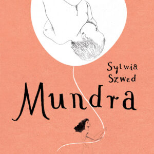 Tytuł: Mundra
Autor: Sylwia Szwed
Wydawnictwo: Wydawnictwo Czarne
Formaty: EPUB, MOBI