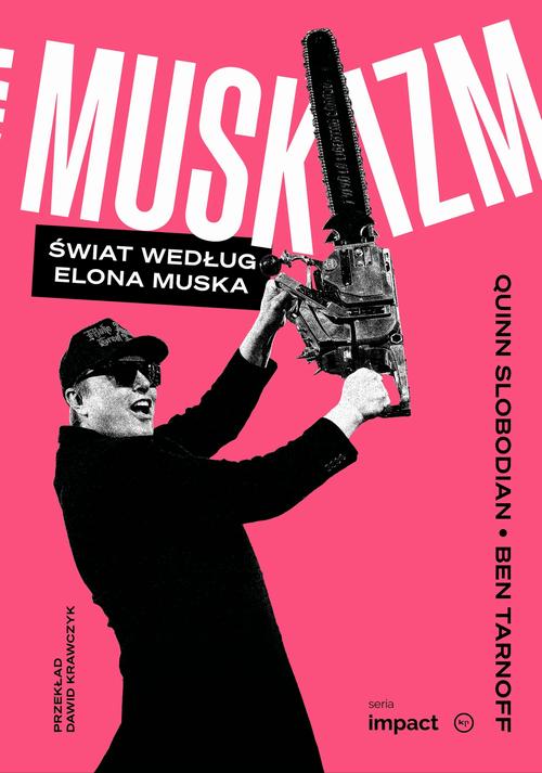 Tytuł: Muskizm. Świat według Elona Muska
Autor: Ben Tarnoff, Quinn Slobodian
Wydawnictwo: Wydawnictwo Krytyki Politycznej
Formaty: EPUB, MOBI