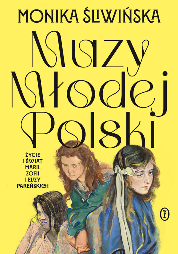 Muzy Młodej Polski. Życie i świat Marii, Zofii i Elizy Pareńskich — okładka e-booka