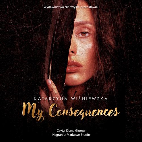 Tytuł: My Consequences
Autor: Katarzyna Wiśniewska
Wydawnictwo: NieZwykłe
Formaty: MP3