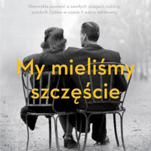 Tytuł: My mieliśmy szczęście
Autor: Georgia Hunter
Wydawnictwo: Wydawnictwo Czarna Owca
Formaty: EPUB, MOBI