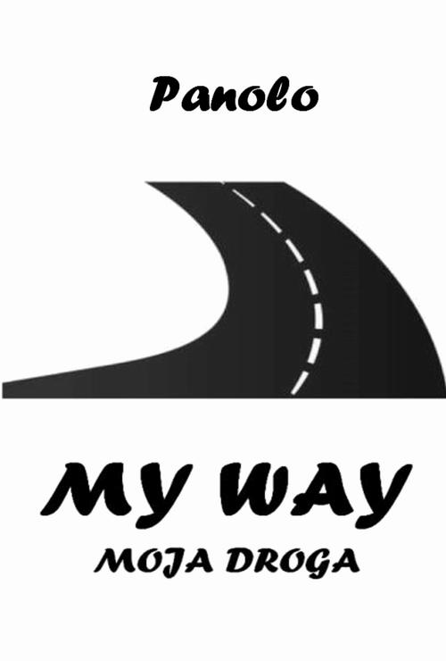 Tytuł: MY WAY MOJA DROGA
Autor: Panolo
Wydawnictwo: Eco Windsor
Formaty: PDF
