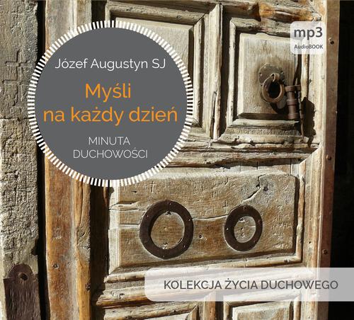 Tytuł: Myśli na każdy dzień. Minuta duchowości
Autor: Józef Augustyn Sj
Wydawnictwo: WAM
Formaty: MP3