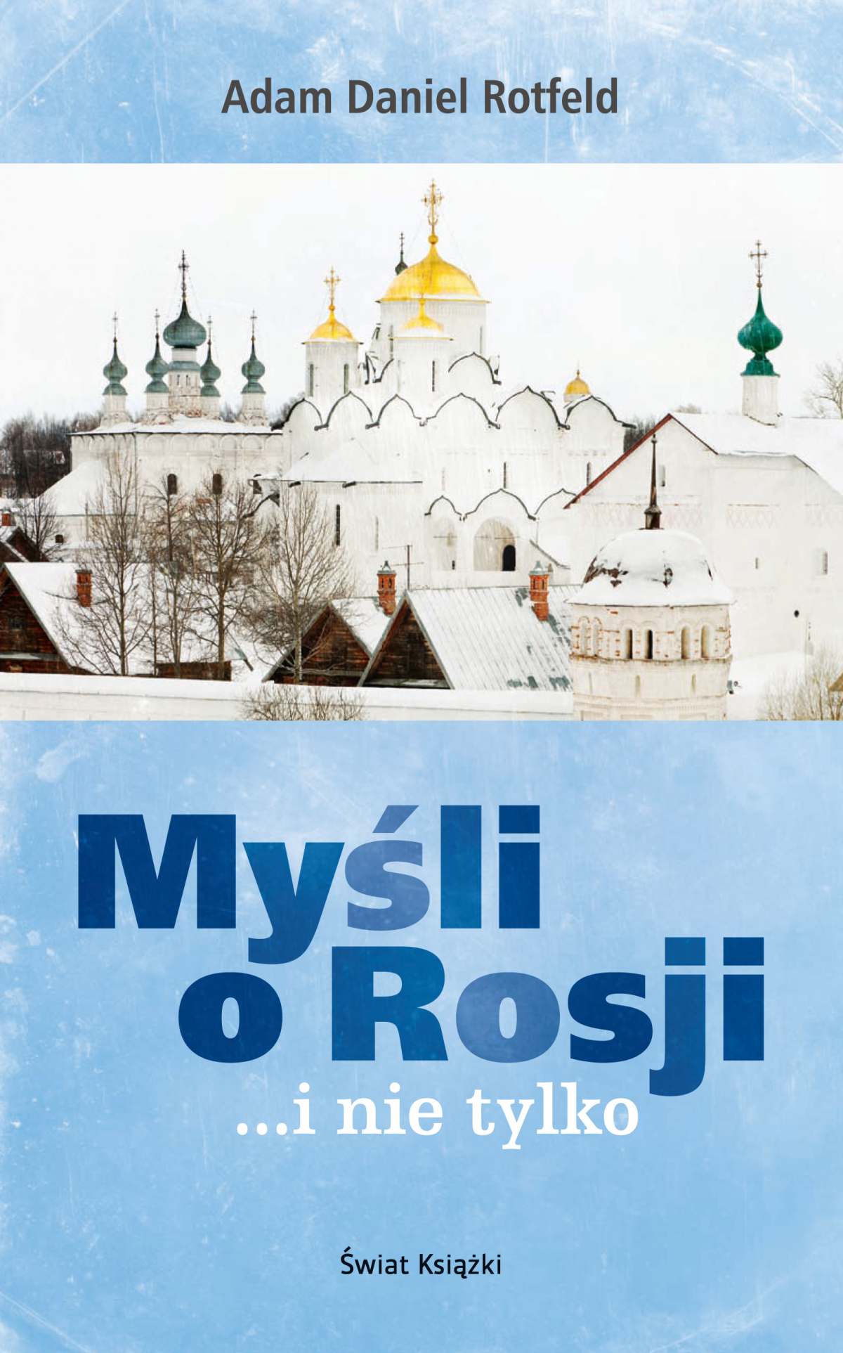 Tytuł: Myśli o Rosji… i nie tylko
Autor: Adam Daniel Rotfeld
Wydawnictwo: Świat Książki
Formaty: EPUB, MOBI