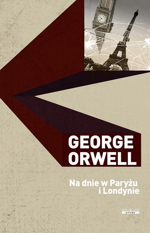 Tytuł: Na dnie w Paryżu i Londynie
Autor: George Orwell
Wydawnictwo: Vis-a-vis Etiuda
Formaty: MOBI, PDF, EPUB
