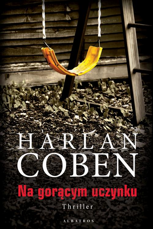 Tytuł: Na gorącym uczynku
Autor: Harlan Coben
Wydawnictwo: Albatros
Formaty: MOBI, EPUB
