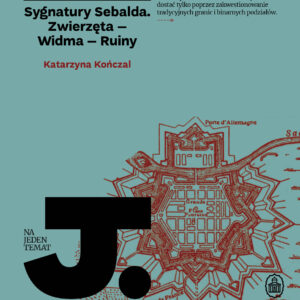 Tytuł: Na Jeden Temat (#6). Sygnatury Sebalda. Zwierzęta - Widma - Ruiny
Autor: Katarzyna Kończal
Wydawnictwo: Wydawnictwo Ossolineum
Formaty: EPUB, MOBI