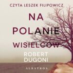 Tytuł: Na polanie wisielców
Autor: Robert Dugoni
Wydawnictwo: Albatros
Formaty: MP3