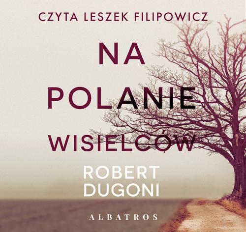 Tytuł: Na polanie wisielców
Autor: Robert Dugoni
Wydawnictwo: Albatros
Formaty: MP3