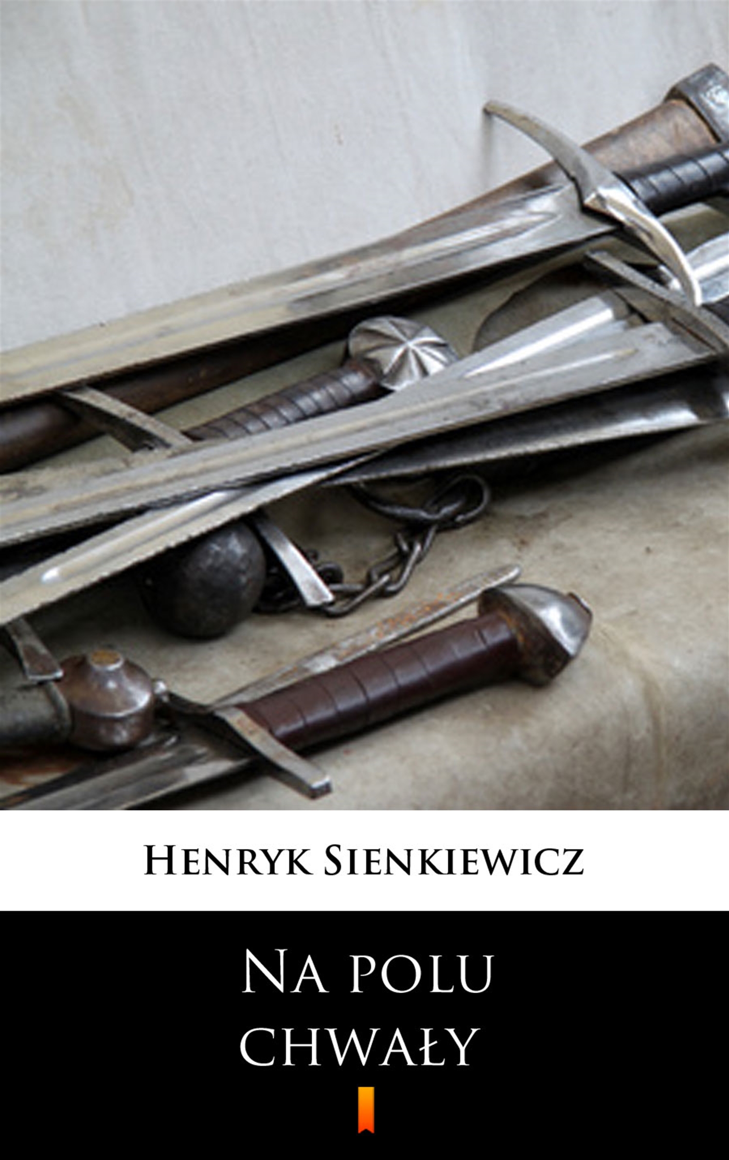 Tytuł: Na polu chwały
Autor: Henryk Sienkiewicz
Wydawnictwo: KtoCzyta.pl
Formaty: EPUB, MOBI