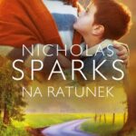 Tytuł: NA RATUNEK
Autor: Nicholas Sparks
Wydawnictwo: Albatros
Formaty: MOBI, EPUB