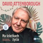 Tytuł: Na ścieżkach życia
Autor: David Attenborough
Wydawnictwo: Wydawnictwo Naukowe PWN
Formaty: MP3