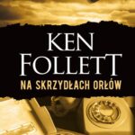Tytuł: Na skrzydłach orłów
Autor: Ken Follett
Wydawnictwo: Albatros
Formaty: MOBI, EPUB