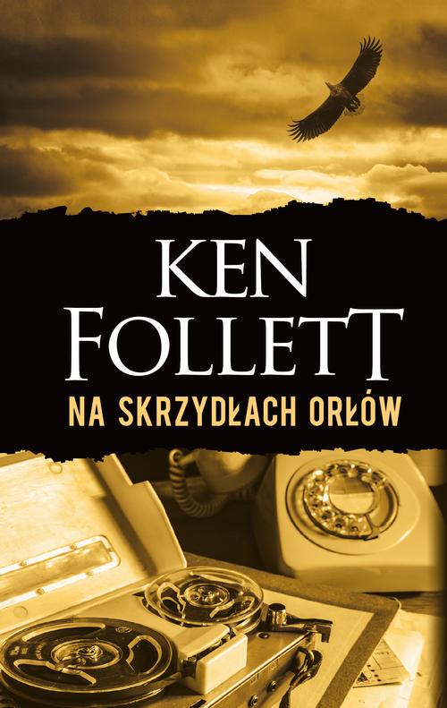 Tytuł: Na skrzydłach orłów
Autor: Ken Follett
Wydawnictwo: Albatros
Formaty: MOBI, EPUB