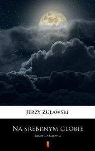 Na srebrnym globie. Rękopis z Księżyca — okładka e-booka