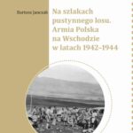 Tytuł: "Na szlakach pustynnego losu. Armia Polska na Wschodzie w latach 1942-1944 "
Autor: Bartosz Janczak
Wydawnictwo: Instytut Pamięci Narodowej
Formaty: MOBI, EPUB