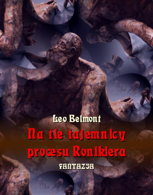 Tytuł: Na tle tajemnicy procesu Ronikiera
Autor: Leo Belmont
Wydawnictwo: Armoryka
Formaty: MOBI, EPUB