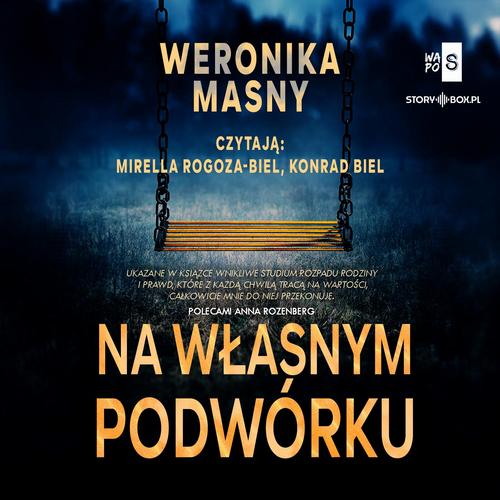 Tytuł: Na własnym podwórku
Autor: Weronika Masny
Wydawnictwo: Storybox
Formaty: MP3