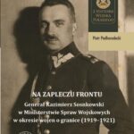 Na zapleczu frontu. "Generał Kazimierz Sosnkowski w Ministerstwie Spraw Wojskowych w okresie wojen o granice (1919–1921)" — okładka e-booka