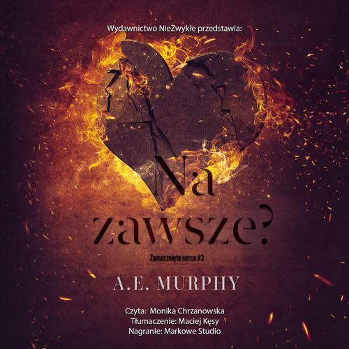 Tytuł: Na zawsze?
Autor: A.E. Murphy
Wydawnictwo: NieZwykłe
Formaty: MP3