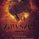 Tytuł: Na zawsze?
Autor: A.E. Murphy
Wydawnictwo: NieZwykłe Zagraniczne
Formaty: EPUB, MOBI