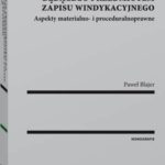 Tytuł: Nabycie przedsiębiorstwa będącego przedmiotem zapisu windykacyjnego. Aspekty materialno- i proceduralnoprawne
Autor: Paweł Blajer
Wydawnictwo: Wolters Kluwer
Formaty: PDF