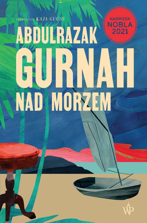 Tytuł: Nad morzem
Autor: Abdulrazak Gurnah
Wydawnictwo: Poznańskie
Formaty: MOBI, EPUB